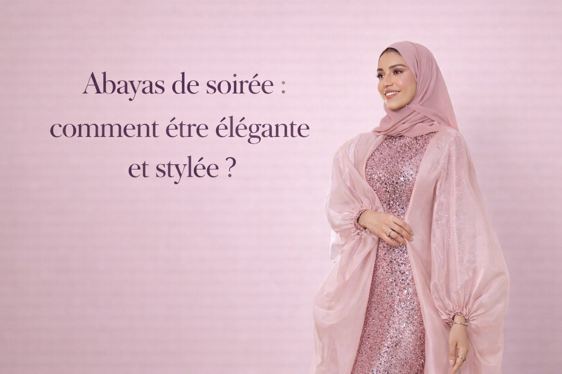 Abaya de soirée : comment choisir la tenue parfaite pour une occasion spéciale